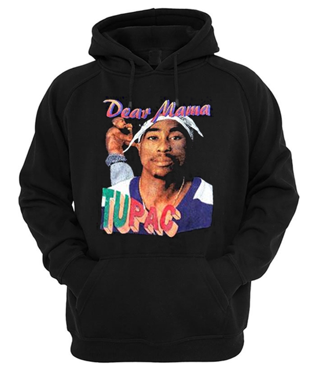 Dear Mama Tupac Hoodie