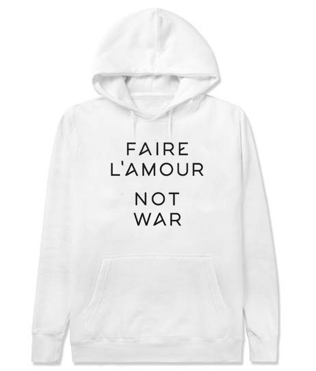 Faire L'amour Not War Hoodie