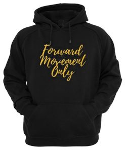 Forward Movement Only Hoodie