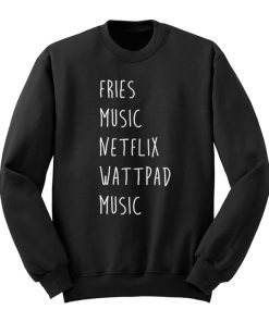 Fries Music Netflix Wattpad Music Sweatshirt