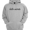 Hello Weirdo Hoodie