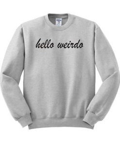 Hello Weirdo Sweatshirt