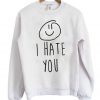 I Hate You Smiley Sweatshirt