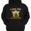 I Love You More Than Chicky Nuggies Baby Yoda Hoodie