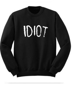 IDIOT Sweatshirt