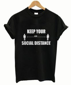 Keep Your Social Distance T-Shirt