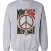 Make Love Not War Peace Vintage Sweatshirt