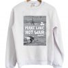 Make Love Not War Woodstock Sweatshirt
