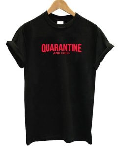 Quarantine And Chill T-Shirt