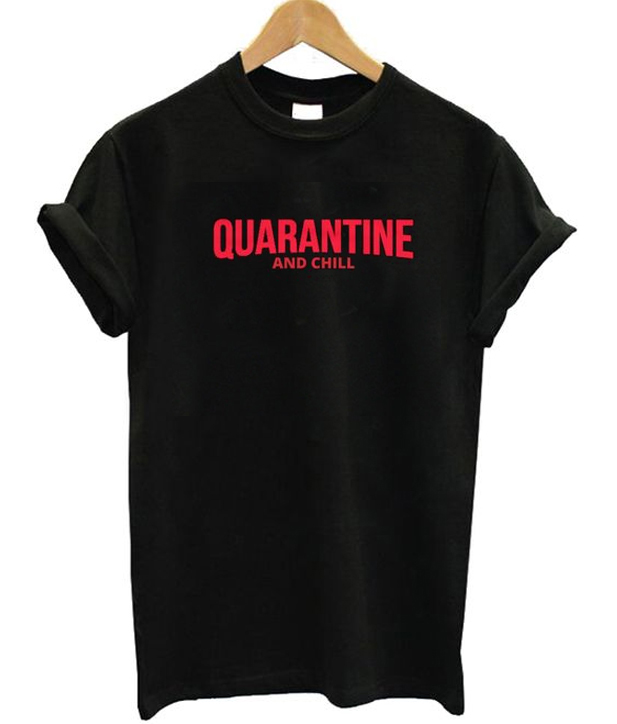 Quarantine And Chill T-Shirt
