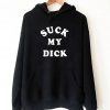 Suck My Dick Hoodie