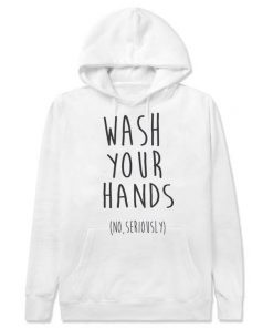 Wash Your Hands Hoodie