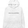 lol ur not justin bieber hoodie