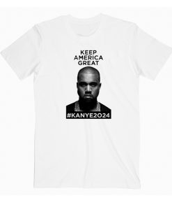 Kanye 2024 Keep America Great T-Shirt