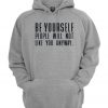 Be Yourself People Will Not Like You Anyway Hoodie