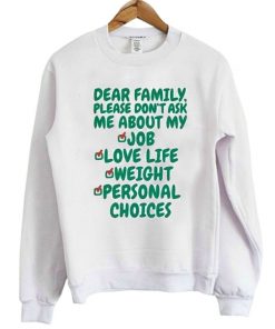 Dear Family Please Don't Ask Me About My Job Love Life Weight Personal Choices Sweatshirt