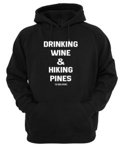 Drinking Wine & Hiking Pines Hoodie