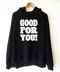 Good For You Hoodie
