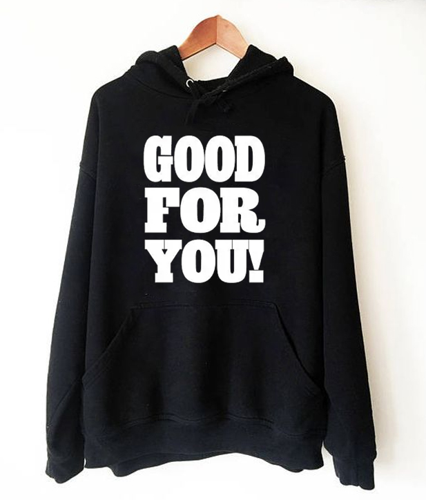 Good For You Hoodie