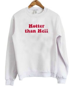 Hotter Than Hell Sweatshirt