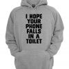 I Hope Your Phone Falls In a Toilet Hoodie