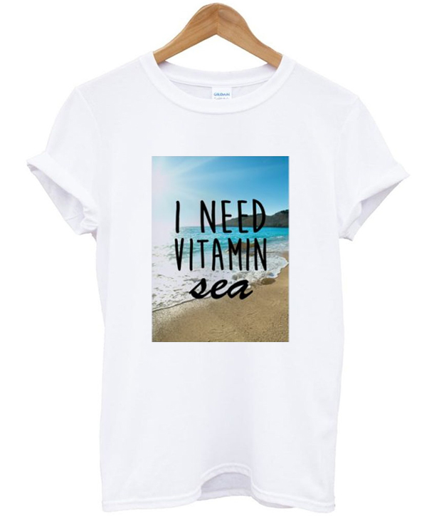 I Need Vitamin Sea T-Shirt