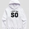 I Told You So Hoodie