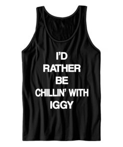 I'd Rather Be Chillin' With Iggy Tank Top