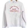 Kind People Are My Kinda People Sweatshirt