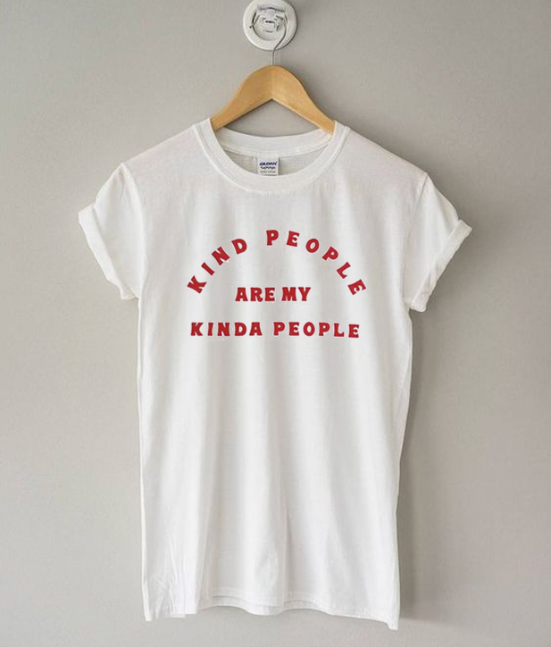 Kind People Are My Kinda People T-Shirt