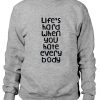 Life's Hard When You Hate Everybody Sweatshirt