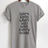 Life's Hard When You Hate Everybody T-Shirt