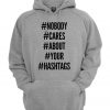 Nobody Cares About Your Hastags Hoodie
