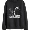 Totoro Try Laughing Then Whatever Scares You Will Go Away Sweatshirt