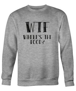 WTF Where's The Food Sweatshirt