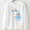 Your Peach Is Not Thirsty Sweatshirt