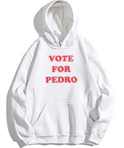 Vote For Pedro Hoodie
