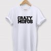 Crazy Mofos T-Shirt