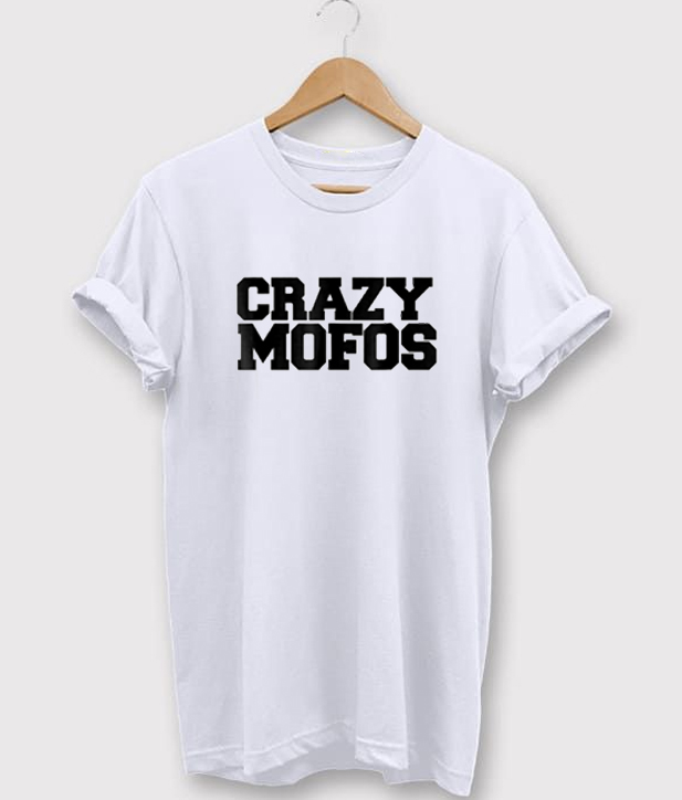 Crazy Mofos T-Shirt