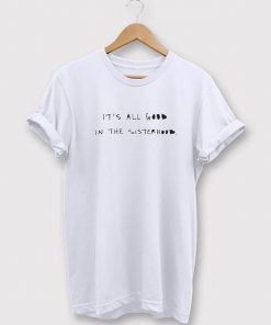 I'ts All Good In The Sisterhood T-Shirt