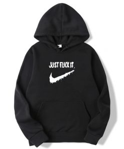 Just Fuck It Hoodie