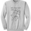 Let's Love Each Otter Sweatshirt