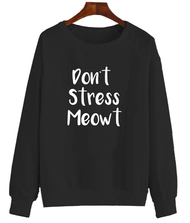 Don't Stress Meowt Sweatshirt