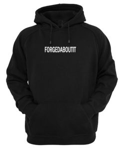 FORGEDABOUTIT Hoodie