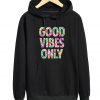 Good Vibes Only Hoodie