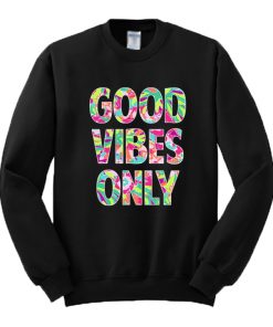 Good Vibes Only Sweatshirt