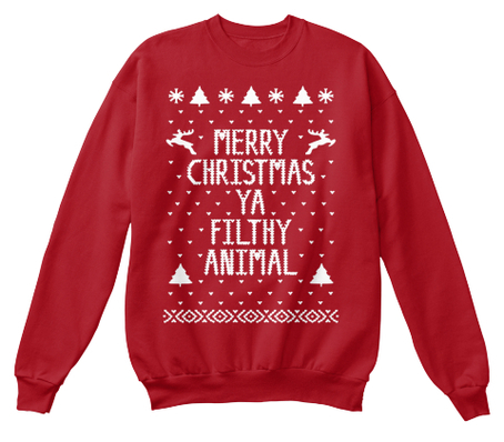 Merry Christmas Ya Filthy Animal Crewneck Sweatshirt