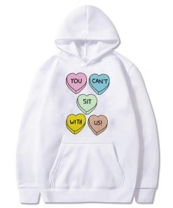 You Can't Sit With Us Hearts Hoodie