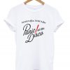 Panic At The Disco Too Weird To Live Too Rare To Die Tee