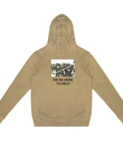 We're Here To Help Hoodie